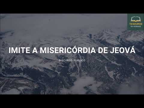 Thumbnail for Discurso: Imite a misericórdia de Jeová by Tesouros da Verdade
