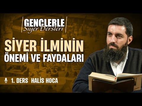 Thumbnail for Siyer İlminin Önemi ve Faydaları | Gençlerle Siyer Dersleri 1 | Halis Bayancuk Hoca by Halis Bayancuk Hoca