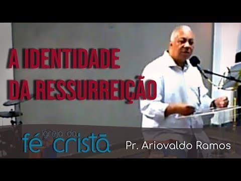Thumbnail for A Identidade da Ressurreição | Pr Ariovaldo Ramos | Igreja da Fé Cristã | 01/04/2018 by Igreja da Fé Crista