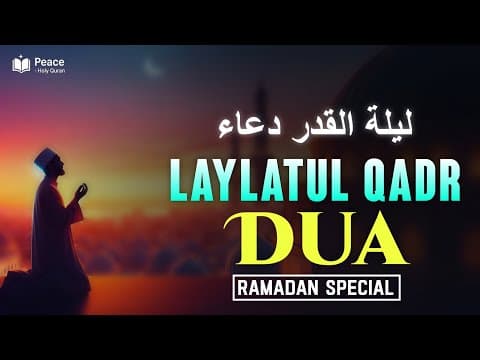 Thumbnail for Laylatul Qadr Dua (ليلة القدر دعاء) | Most Powerful Dua for Shab e Qadr | Ramadan Special by Peace - Holy Quran
