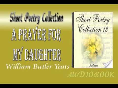 Thumbnail for A Prayer for my Daughter William Butler Yeats Audiobook Short Poetry by Talking Books