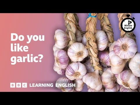Thumbnail for Do you like garlic? β²οΈ 6 Minute English by BBC Learning English