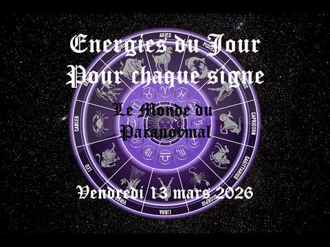 Thumbnail for Energies du vendredi 13 mars 2026 pour chaque signe - Chapitrage dans la description by Le monde du Paranormal