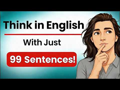Thumbnail for Speak English Fluently with Just 99 Sentences! (Stop Translating — Think in English) by English Podcast: Easy English Talks