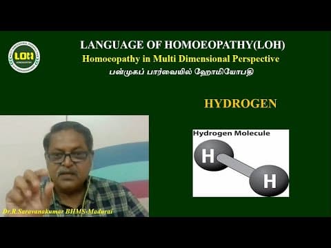 Thumbnail for HYDROGEN # How to prescribe this remedy # Dr.R.Saravanakumar BHMS - Madurai by LANGUAGE OF HOMOEOPATHY