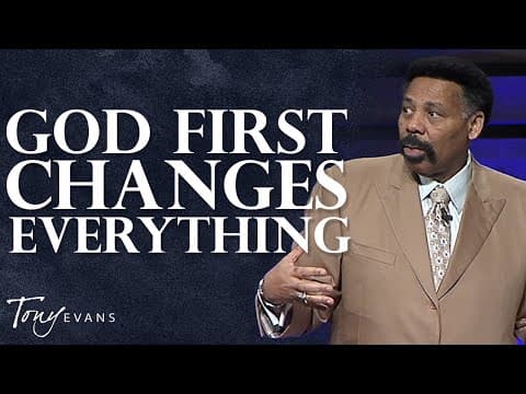 Thumbnail for Put God First and Watch Him Handle the Rest | Tony Evans Sermon by Tony Evans