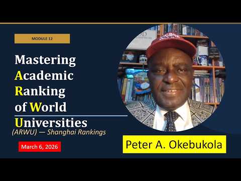Thumbnail for Lesson 6 Mastering Academic Ranking of World Universities (ARWU) by Peter A Okebukola by Peter Akinsola Okebukola