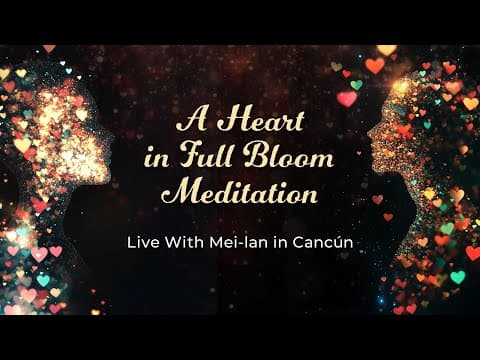 Thumbnail for "A Heart in Full Bloom” Meditation – Live With Mei-lan in Cancún (Official Video) by Dr Joe Dispenza