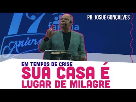 Thumbnail for Em TEMPOS DE CRISE sua CASA é LUGAR DE MILAGRE | Pregação Pastor Josué Gonçalves by Josué Gonçalves