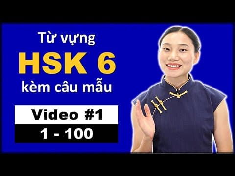 Thumbnail for Từ vựng HSK 6 kèm câu mẫu 1-100 - Từ vựng HSK - Tiếng Trung trung cấp - VIDEO #1 by Vietnamese - Mandarin Corner