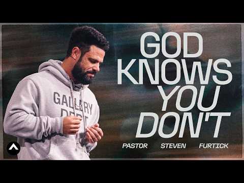 Thumbnail for God Knows You Don’t | Pastor Steven Furtick | Elevation Church by Elevation Church