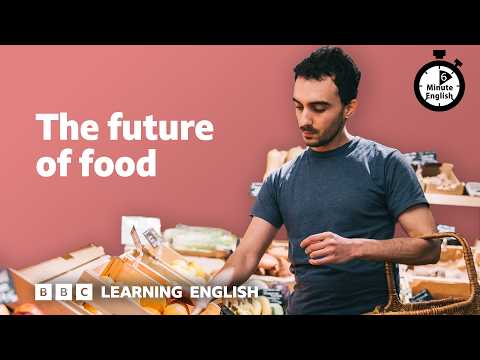 Thumbnail for The future of food ⏲️ 6 Minute English by BBC Learning English