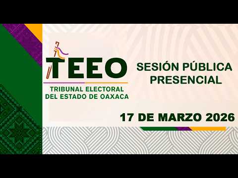 Thumbnail for Sesión Pública presencial 17 de marzo del 2026 by Tribunal Electoral del Estado de Oaxaca
