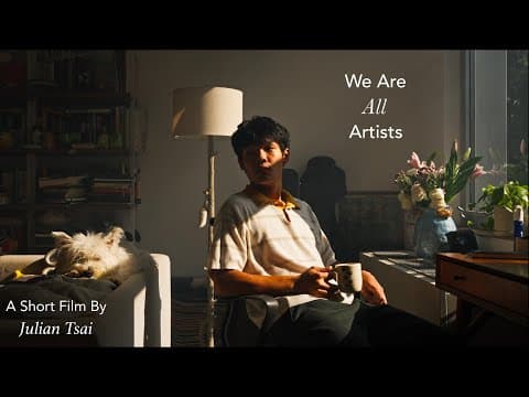 Thumbnail for We Are All Artists | A Short Film by Julian Tsai