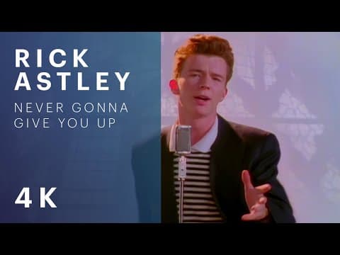 Thumbnail for Rick Astley - Never Gonna Give You Up (Official Video) (4K Remaster) by Rick Astley