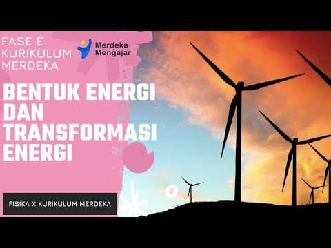Thumbnail for FISIKA FASE E~ KURIKULUM MERDEKA~BENTUK ENERGI DAN TRANSFORMASI ENERGI~ENERGI ALTERNATIF~PART 1 by AdPhylos