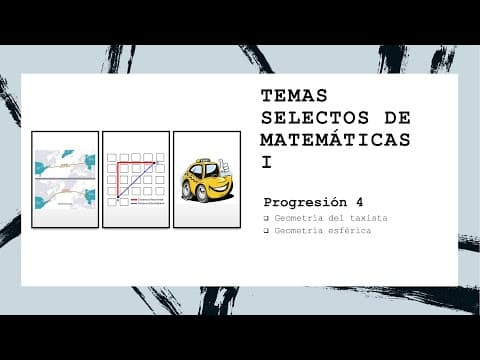 Thumbnail for Temas Selectos de Matemáticas I | PROGRESION 4 |Geometría del taxista y Geometría esférica by Mate Rey