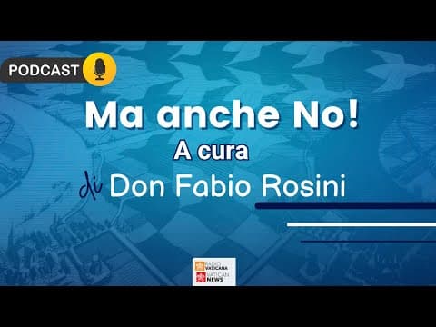 Thumbnail for Don Fabio Rosini - MA ANCHE NO - Introduzione by Vatican News - Italiano