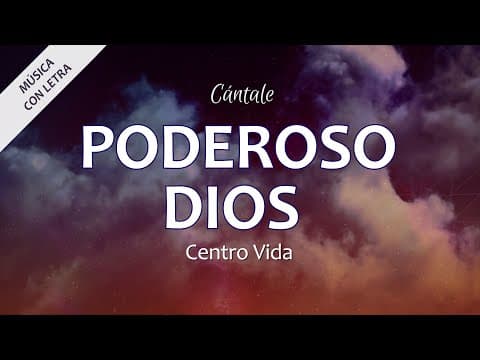 Thumbnail for C0312 PODEROSO DIOS - Centro Vida (Letra) by Cantale