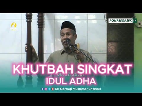 Thumbnail for Khutbah Singkat (10 Menit) Idul Adha 1440 H - KH Marzuqi Mustamar 2023 by KH Marzuqi Mustamar Channel
