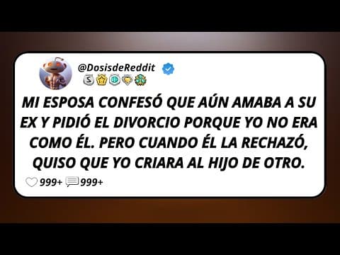 Thumbnail for Mi Esposa Confesó Que Aún Amaba A Su Ex Y Pidió El Divorcio Porque Yo No Era Como Él. Pero Cuando... by Dosis de Reddit