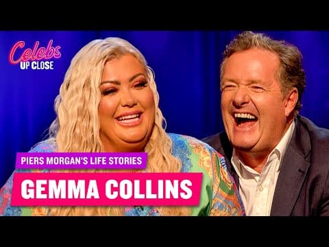 Thumbnail for Gemma Collins: Piers Morgan’s Life Stories (Full Episode) | Celebs Up Close by Celebs Up Close