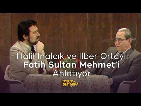 Thumbnail for Halil İnalcık ve İlber Ortaylı Fatih Sultan Mehmet'i Anlatıyor (1985) | TRT Arşiv by TRT Arşiv