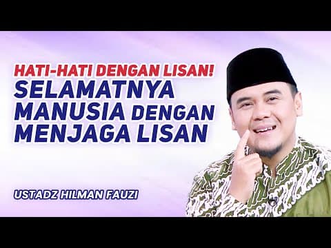 Thumbnail for HATI-HATI DENGAN LISAN! | KULTUM USTADZ HILMAN FAUZI by USTADZ HILMAN FAUZI