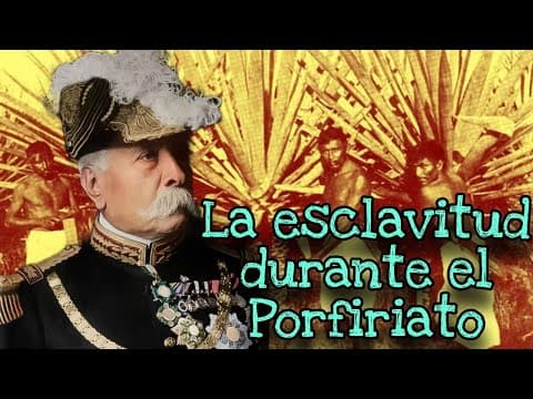 Thumbnail for LA ESCLAVITUD DURANTE EL PORFIRIATO by vanguardia en el tiempo