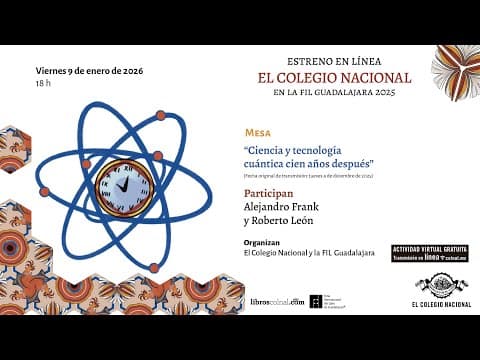 Thumbnail for “Ciencia y tecnología cuántica cien años después” | FIL Guadalajara 2025 by elcolegionacionalmx
