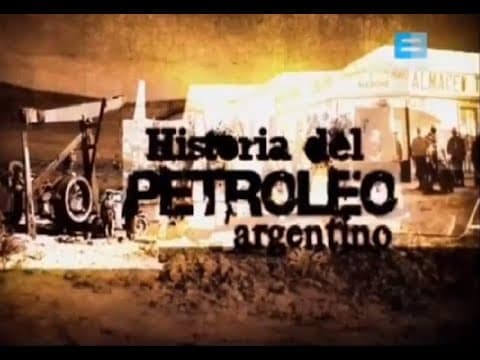 Thumbnail for Historia del petróleo argentino (Canal Encuentro) by Leonardo Rodrigo Chazarreta