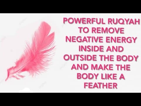 Thumbnail for RUQYAH TO REMOVE NEGATIVE ENERGY INSIDE AND OUTSIDE THE body And MAKE THE BODY LIKE A FEATHER. by Al Quran
