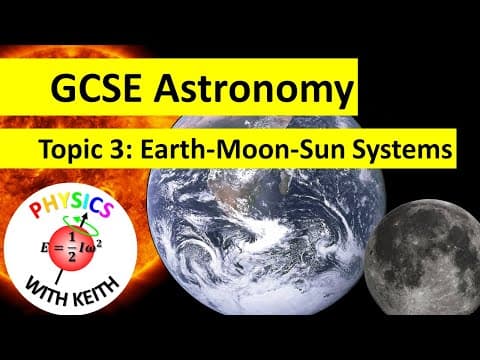 Thumbnail for Edexcel GCSE (9-1) Astronomy, Topic 3: Earth-Moon-Sun Systems (summary) by Physics with Keith