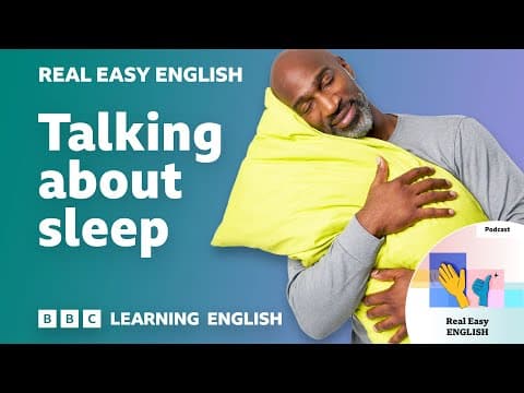 Thumbnail for Talking about sleep π΄ ποΈ Real Easy English by BBC Learning English