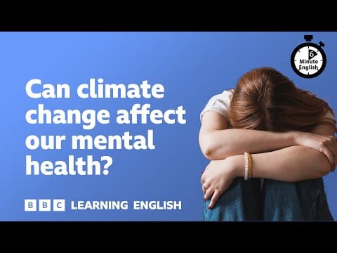 Thumbnail for Can climate change affect our mental health? β²οΈ 6 Minute English by BBC Learning English